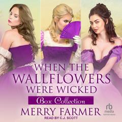 When the Wallflowers were Wicked – Box Collection Three by Merry Farmer audiobook