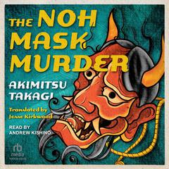 The Noh Mask Murder by Akimitsu Takagi audiobook