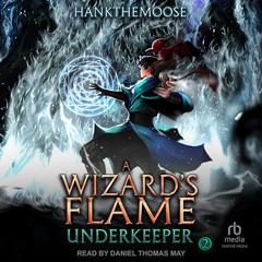 A Wizard’s Flame by Hankthemoose  audiobook