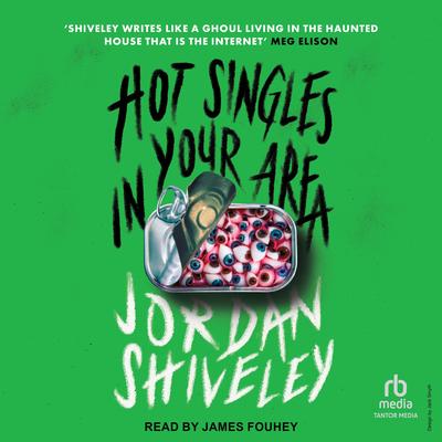 Hot Singles in Your Area by Jordan Shiveley audiobook