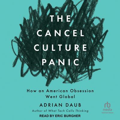 The Cancel Culture Panic by Adrian Daub audiobook
