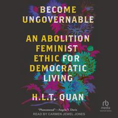 Become Ungovernable by H.L.T. Quan audiobook