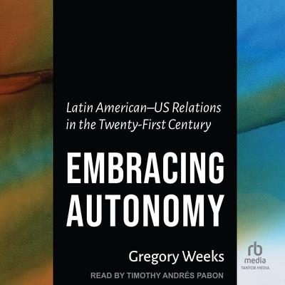 Embracing Autonomy by Gregory Weeks audiobook