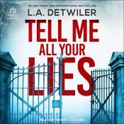 Tell Me All Your Lies by  L.A. Detwiler audiobook