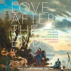 Love After the End by Joshua Whitehead audiobook