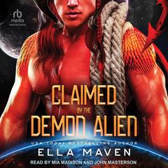 Claimed By the Demon Alien by Ella Maven audiobook