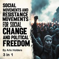 Social Movements and Resistance by Arlo Holders audiobook