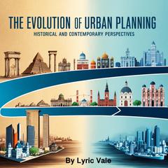 The Evolution of Urban Planning by Lyric Vale audiobook