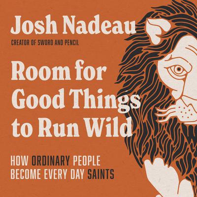 Room for Good Things to Run Wild by Josh Nadeau audiobook