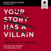 Your Story Has a Villain: Audio Bible Study by  Jonathan Pokluda audiobook