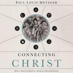 Connecting Christ by Paul Louis Metzger audiobook