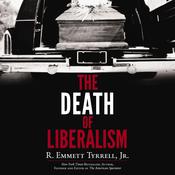 The Death of Liberalism by  R. Emmett Tyrrell Jr. audiobook