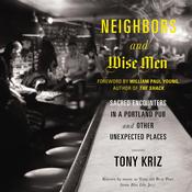 Neighbors and Wise Men by  Tony Kriz audiobook