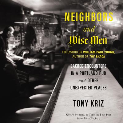 Neighbors and Wise Men by Tony Kriz audiobook