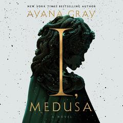 I, Medusa by Ayana Gray audiobook