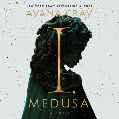 I, Medusa by Ayana Gray audiobook