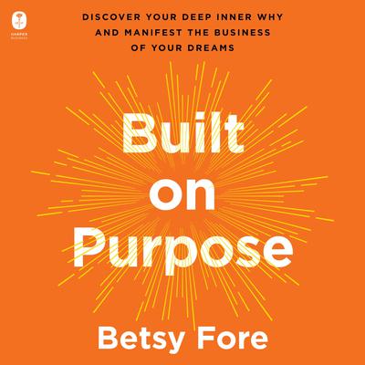 Built on Purpose by Betsy Fore audiobook
