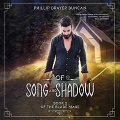 Of Song and Shadow by Phillip Drayer Duncan audiobook