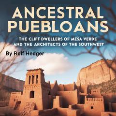 Ancestral Puebloans by Rolf Hedger audiobook