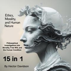 Ethics, Morality, and Human Nature by Hector Davidson audiobook