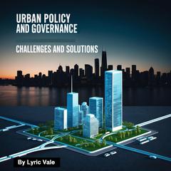 Urban Policy and Governance by Lyric Vale audiobook