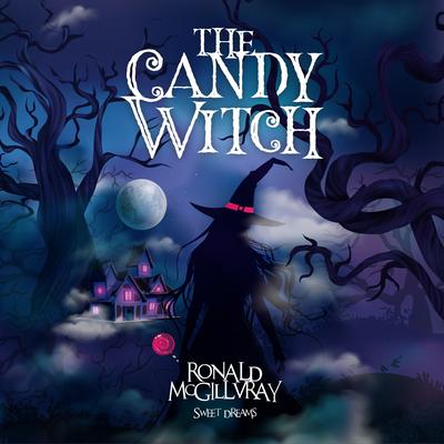The Candy Witch: Sweet Dreams by Ronald McGillvray audiobook