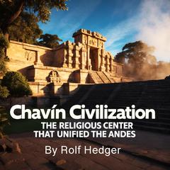 Chavín Civilization by Rolf Hedger audiobook