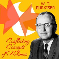 Conflicting Concepts of Holiness by W. T. Purkiser audiobook