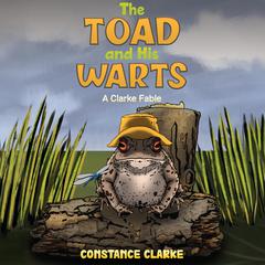 The Toad and His Warts by Constance Clarke audiobook