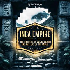 Inca Empire by Rolf Hedger audiobook