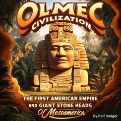 Olmec Civilization by Rolf Hedger audiobook