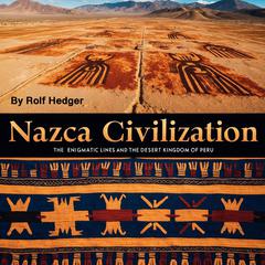 Nazca Civilization by Rolf Hedger audiobook