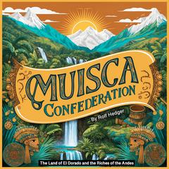 Muisca Confederation by Rolf Hedger audiobook