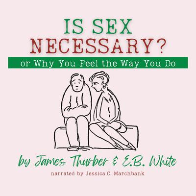 Is Sex Necessary? Or, Why You Feel the Way You Do by James Thurber audiobook