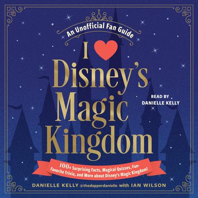 I Love Disney's Magic Kingdom by Danielle Kelly audiobook
