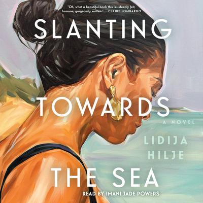 Slanting Towards the Sea by Lidija Hilje audiobook