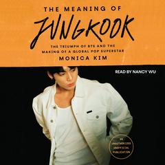 The Meaning of Jungkook by Monica Kim audiobook