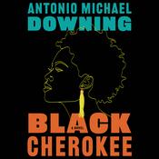 Black Cherokee by  Antonio Michael Downing audiobook