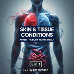 Skin & Tissue Conditions by Lilly Richardsen audiobook