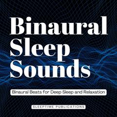 Binaural Sleep Sounds by Sleeptime Publications audiobook