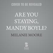 Are You Staying, Mandy Boyle? by  Melanie Moore audiobook