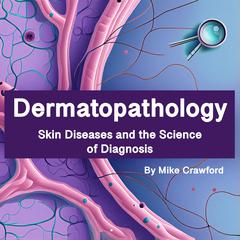 Dermatopathology by Mike Crawford audiobook