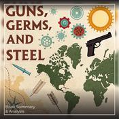 Guns, Germs, and Steel: Book Summary & Analysis by  Claire Jensen audiobook