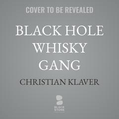 Black Hole Whisky Gang by Christian Klaver audiobook