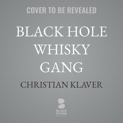 Black Hole Whisky Gang by Christian Klaver audiobook