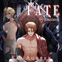 Fate: Part VIII - Epilogue (Yaoi MM Alpha Male Romance) by Kai Aubrey audiobook
