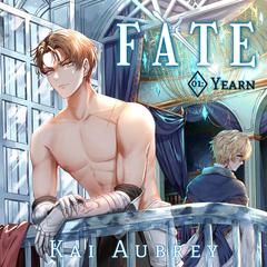 Fate: Part I - Yearn (Yaoi MM Forbidden Love Romance) by Kai Aubrey audiobook