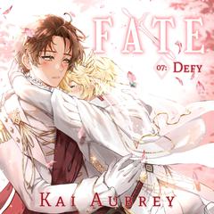 Fate: Part VII - Defy (Yaoi MM Arranged Marriage Romance) by Kai Aubrey audiobook