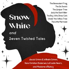 Snow White and Seven Twisted Tales by Jacob Grimm audiobook