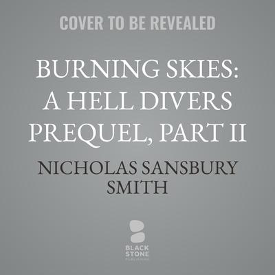 Burning Skies: A Hell Divers Prequel, Part II by Nicholas Sansbury Smith audiobook